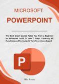 Microsoft PowerPoint: The Best Crash Course Takes You from a Beginner ...