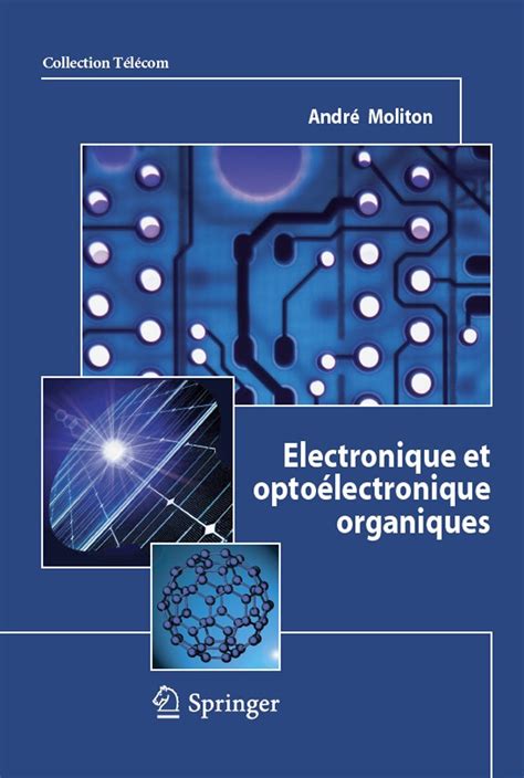 Electronique Et Optoelectronique Organiques (Collection Telecom, Ex ...