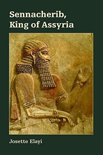 Sennacherib, King of Assyria (Archaeology and Biblical Studies Book 24 ...