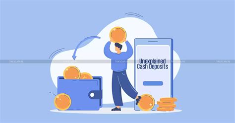 Unexplained Cash Deposits and Status of Resident Not Verified on Merits ...