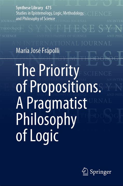 Buy The Priority of Propositions. A Pragmatist Philosophy of Logic: 475 ...