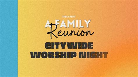 A Family Reunion | Citywide Worship Night, Pueblo Memorial Hall, 29 ...