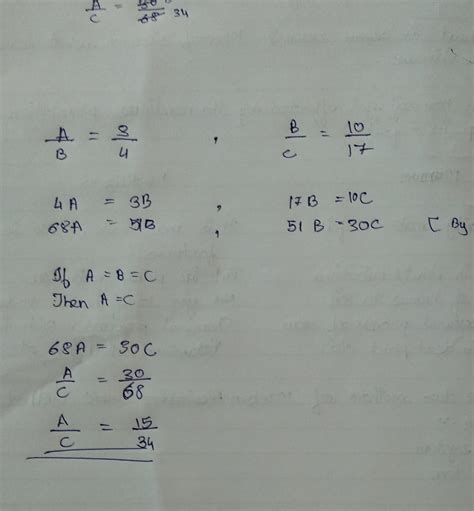 if a ratio b is equals to 3 ratio 4 and B ratio C is equals to 10 ratio 17 then find a ratio c ...