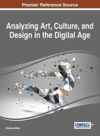 Buy Analyzing Art, Culture, and Design in the Digital Age (Advances in ...