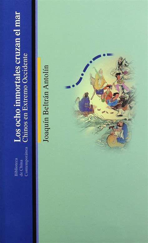 Buy Los Ocho Inmortales Cruzan El Mar: Chinos En Extremo Occidente Book ...