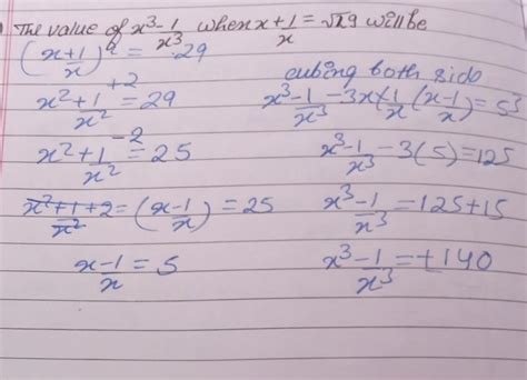 X +1/X is equal to root 29 then the value of X cube-1/X cube - Brainly.in