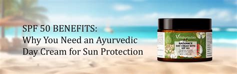 Benefits of Ayurvedic SPF 50 Day Cream | Vrishvrindaa