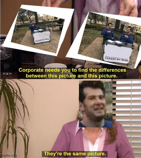 They're The Same Picture Meme - Imgflip
