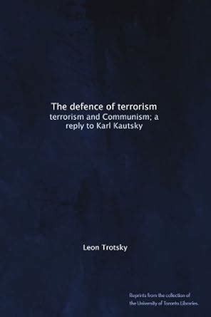 The defence of terrorism: terrorism and Communism; a reply to Karl ...