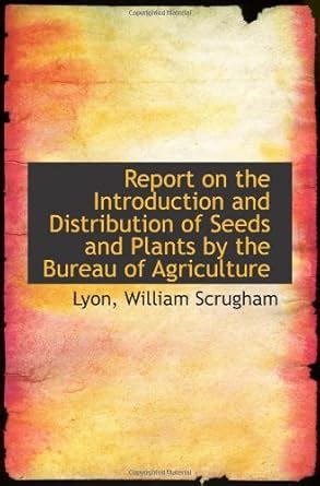 Report on the Introduction and Distribution of Seeds and Plants by the ...