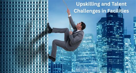 Upskilling and Talent Challenges in Facilities