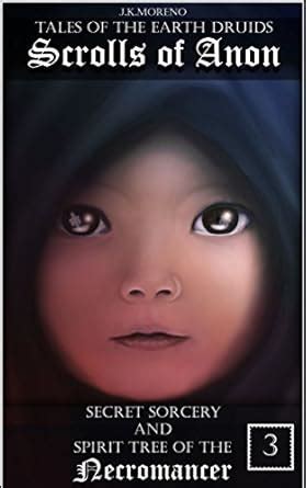 Scrolls of Anon: Secret Sorcery and the Spirit Tree of the Necromancer ...