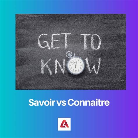 Savoir vs Connaitre: Difference and Comparison