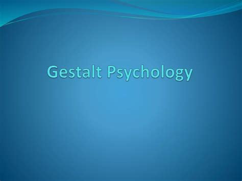 Gestalt psychology slideshare | PPTX
