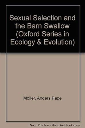 Buy Sexual Selection and the Barn Swallow (Oxford Series in Ecology ...