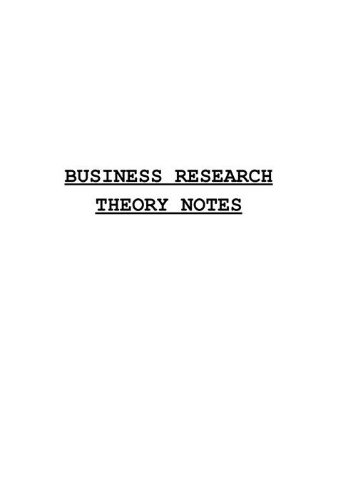 BR Notes - BUSINESS RESEARCH THEORY NOTES Before You Start These notes ...