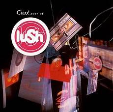 best of ciao best of lush best of ciao best of lush