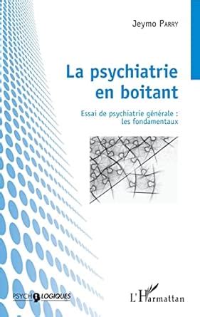 La psychiatrie en boitant - essai de psychiatrie generale : les ...