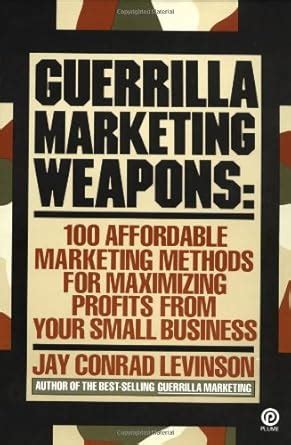 Buy Guerrilla Marketing Weapons: 100 Affordable Marketing Methods Book ...