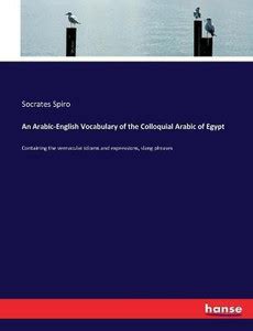 An Arabic-English Vocabulary of the Colloquial Arabic of Egypt: Buy An ...