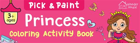 Pick and Paint Coloring Activity Book For Kids: Princess : Wonder House ...