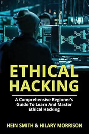 Buy Ethical Hacking: A Comprehensive Beginners Guide to Learn and ...