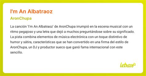 Significado de la canción I'M AN ALBATRAOZ (AronChupa) - LETRAS.COM