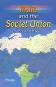 INDIA AND THE SOVIET UNION 1917 TO 1947 BY NIRULA (HARDCOVER) – Indian ...