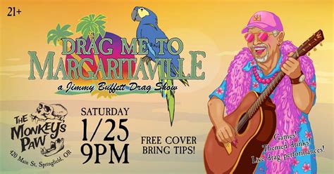 Drag Me to Margaritaville: a Jimmy Buffett Drag Show, The Monkey's Paw ...