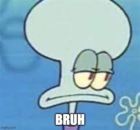 Bruh - Imgflip