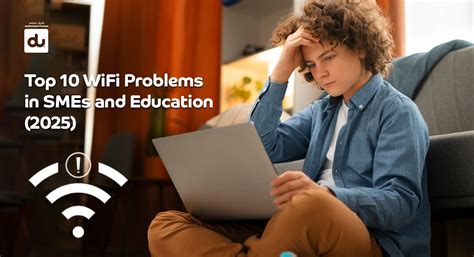 Top 10 WiFi Problems in SMEs and Education (2025) - du Authorised