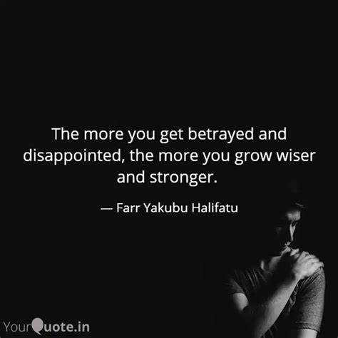 The more you get betrayed... | Quotes & Writings by Halifatu Yakubu ...