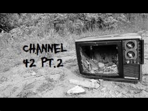 Channel 42 Pt 2 - YouTube