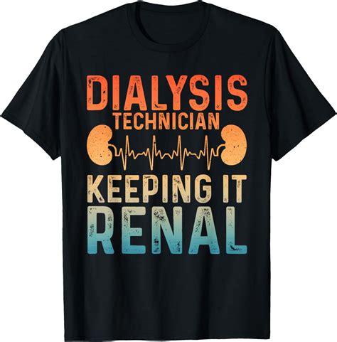 Cool Dialysis Tech For Men Women Renal Hemodialysis, Nurses T-Shirt mens t rt men，black，women ...