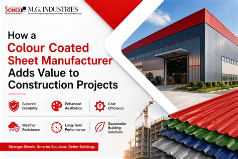 How a Colour Coated Sheet Manufacturer Adds Value to Construction Projects