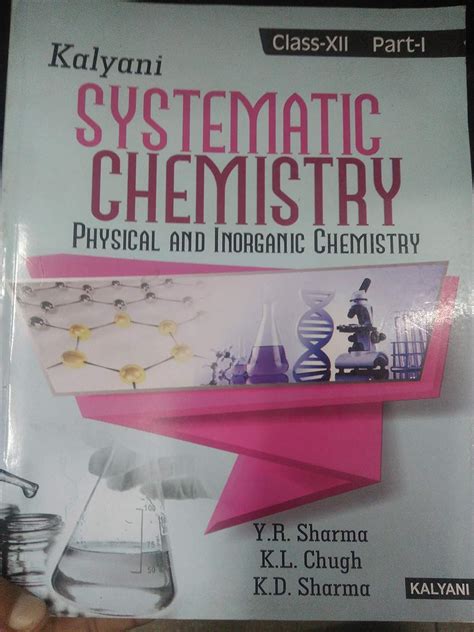 Kalyani Systematic Chemistry XII Part-I : Y.R. Sharma, K. L. Chugh, K.D ...