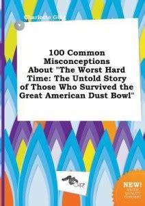 100 Common Misconceptions about the Worst Hard Time: Buy 100 Common ...