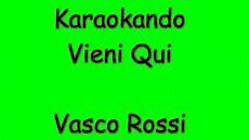 testo vasco vieni qui karaoke italiano vieni qui vasco testo testo vasco vieni qui karaoke italiano vieni qui vasco testo