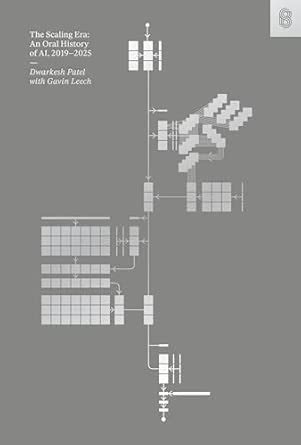 Buy The Scaling Era: An Oral History of Ai, 2019–2025 Book Online at ...