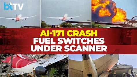 Air India AI171 Crash: Reports Says Fuel Control Switches Emerge As Key ...