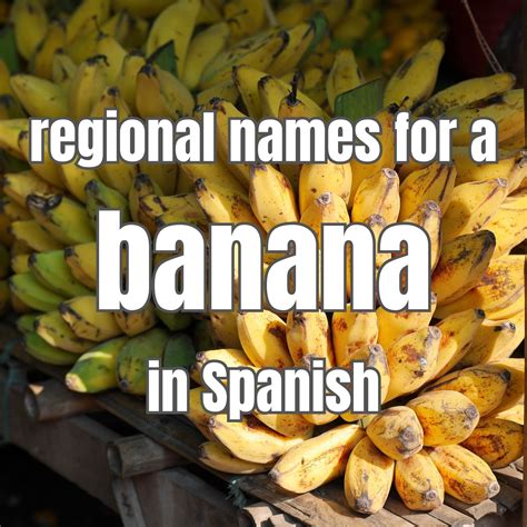 Banana in Spanish: 6 local names for this delicious fruit