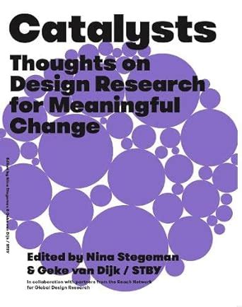 Buy Catalysts: Thoughts on Design Research for Meaningful Change Book ...