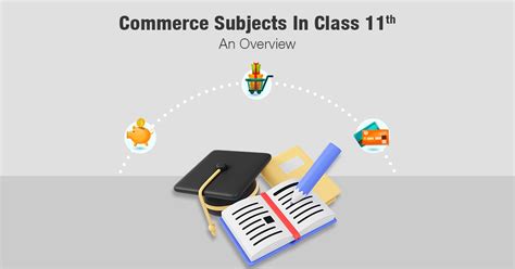 Commerce Subjects in Class 11: Overview and Benefits
