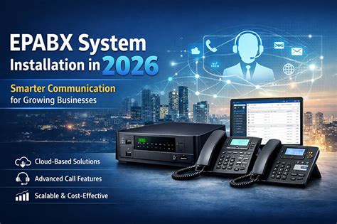 EPABX System Installation in 2026: Smarter Communication for Growing ...