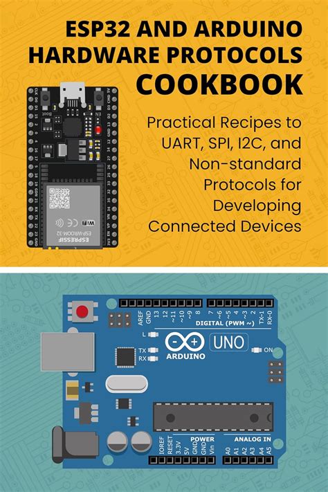 ESP32 AND ARDUINO HARDWARE PROTOCOLS COOKBOOK: Practical Recipes to ...