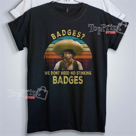 Gold Hat Badges We Dont Need No Stinking Badges Vintage Shirt, Movies ...
