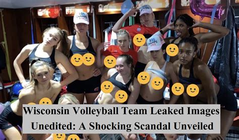 Wisconsin Volleyball Team Leaked Images Unedited: A Shocking Scandal ...