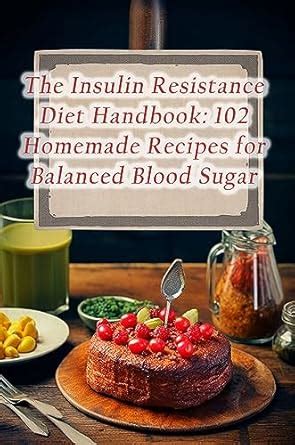 The Insulin Resistance Diet Handbook: 102 Homemade Recipes for Balanced ...