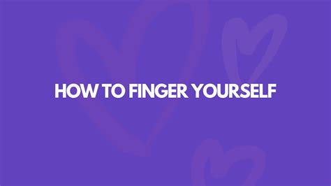 How To Finger Yourself: 7 Tips For Crazy Orgasms