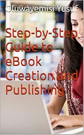 Step-by-Step Guide to eBook Creation and Publishing eBook : Yusuf ...